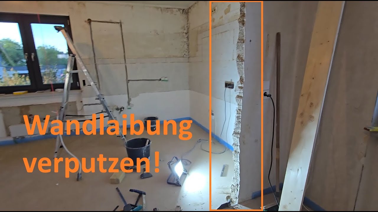 Hausrenovierung Folge 4 - Wandlaibung nach Mauerdurchbruch verputzen