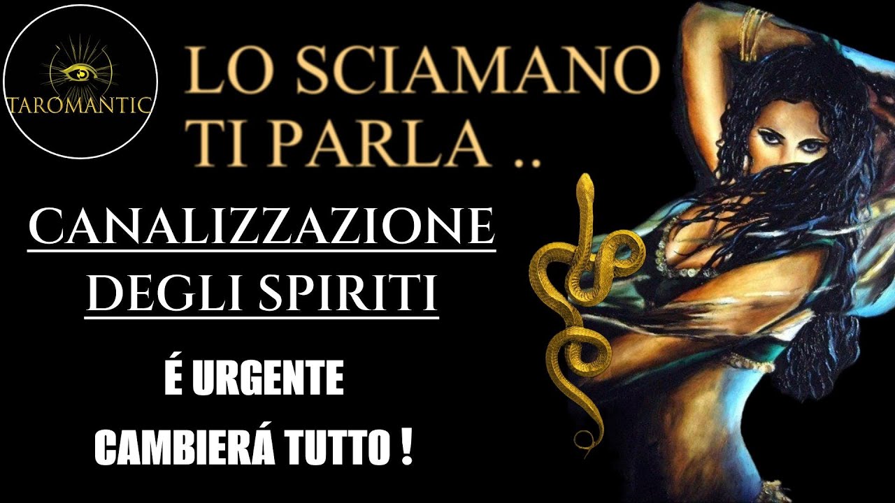 LO SCIAMANO TI PARLA ..🐲 CANALIZZAZIONE DEGLI SPIRITI !ASCOLTA ! Lettura altamente IMPATTANTE!