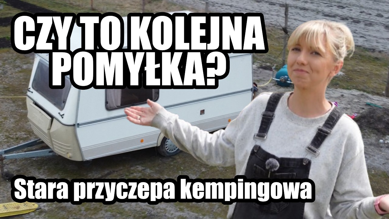 Remont starej przyczepy kempingowej – nasz nowy domek na działce