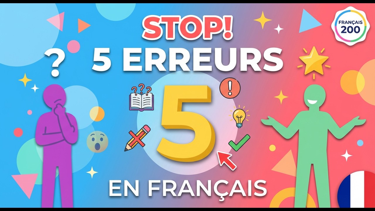 STOP ! 5 Erreurs en Français Que Vous Faites TOUS (et Comment les Corriger) | Français 200