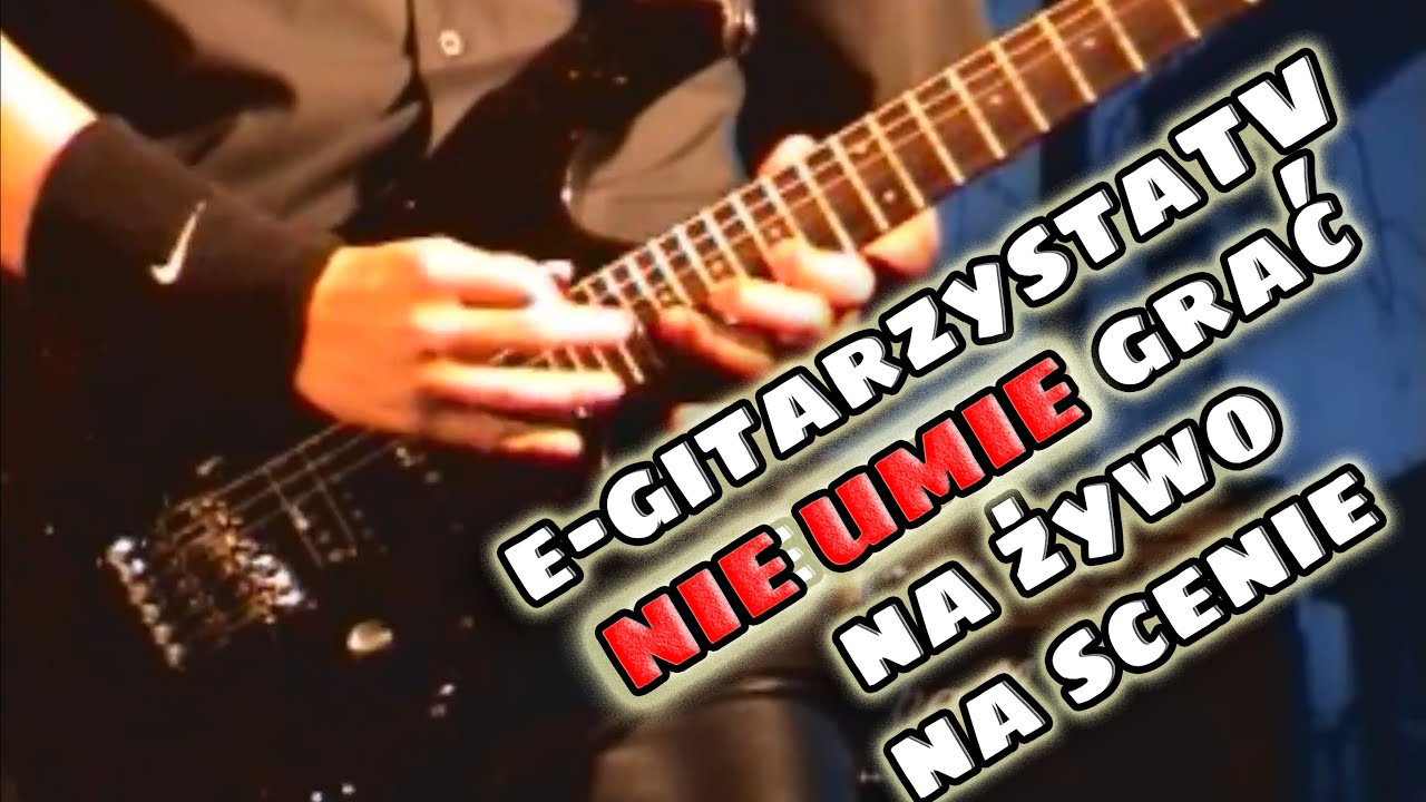 e-gitarzystaTV NIE UMIE grać na żywo na scenie :/
