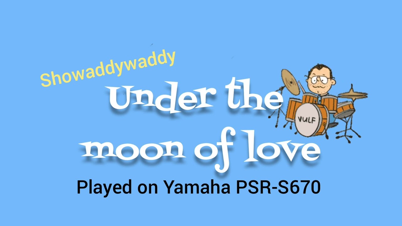 Under the moon of love played on Yamaha PSR-S670 - Showaddywaddy