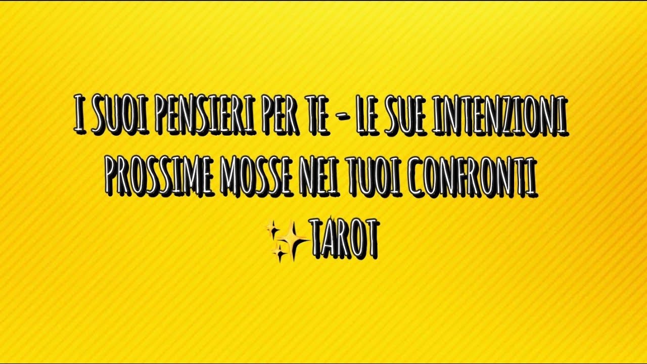 I SUOI PENSIERI PER TE - LE SUE INTENZIONI - PROSSIME MOSSE NEI TUOI CONFRONTI ✨TAROT #tarocchi