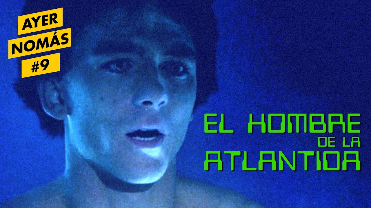 El Hombre de la Atlántida | Ayer Nomás #9