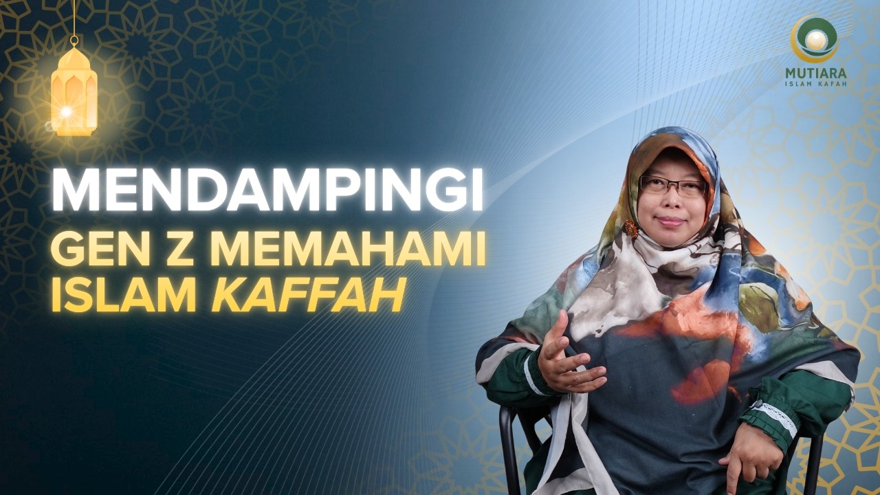 Mendamping Gen Z Memahami Islam Kaffah -  Ustadzah dr. Faizah Rosyidah, M.Ked.Trop