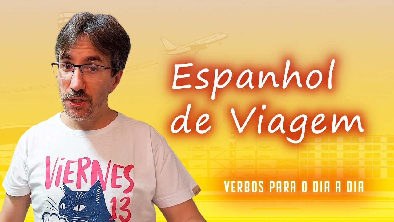 Espanhol para Viagem: Verbos Básicos Que Você Vai Usar | Profe Carlos Muchacho