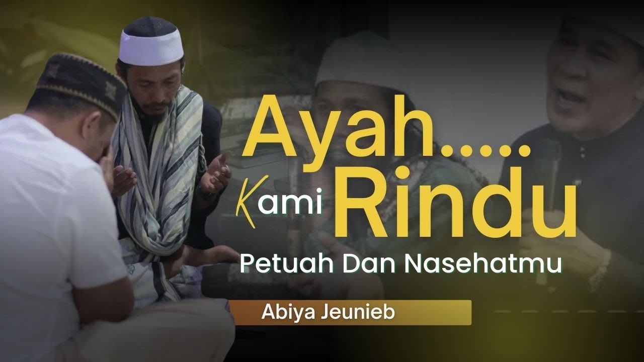 Pelajaran Berharga Dari Petuah Dan Nasehat Ayah Sop Kepada Abiya Jeunieb  | Abiya Jeunieb