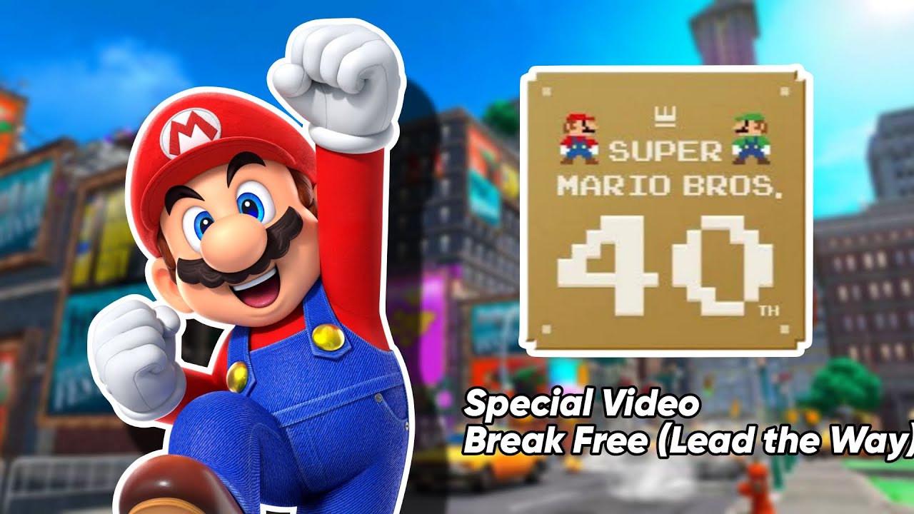 Super Mario 40th Anniversary Special GMV - Break Free (Lead the Way) 