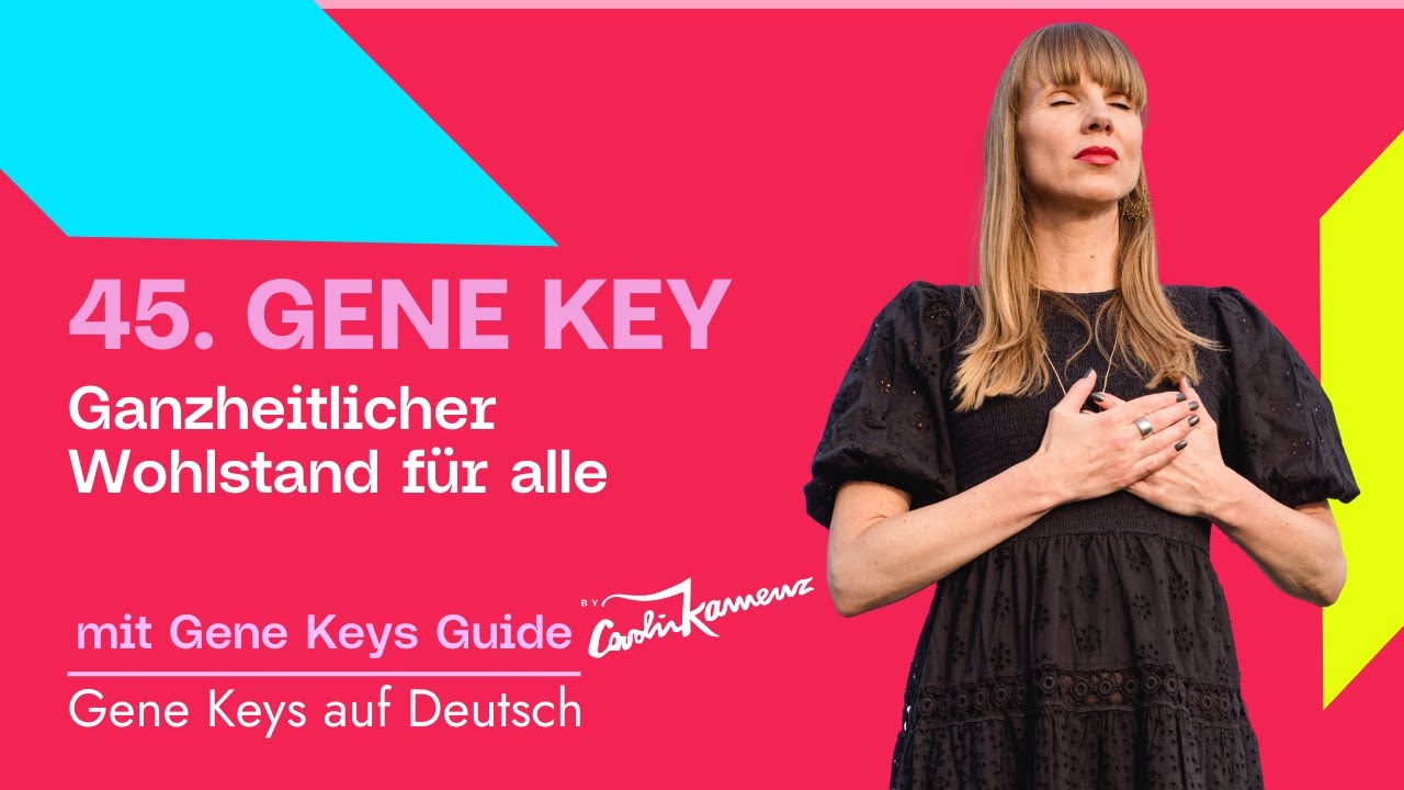 45. Gene Key - Ganzheitlicher Wohlstand f&uuml;r alle