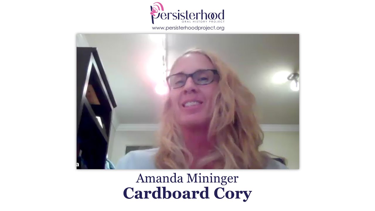 Amanda Miniger - Cardboard Cory Story - Memory shared with the Persisterhood Oral History Project