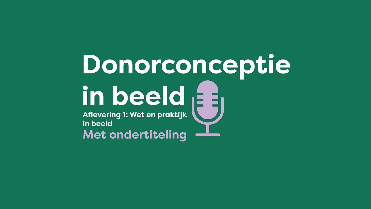 Donorconceptie in beeld - Aflevering 1: Wet en praktijk in beeld met ondertiteling