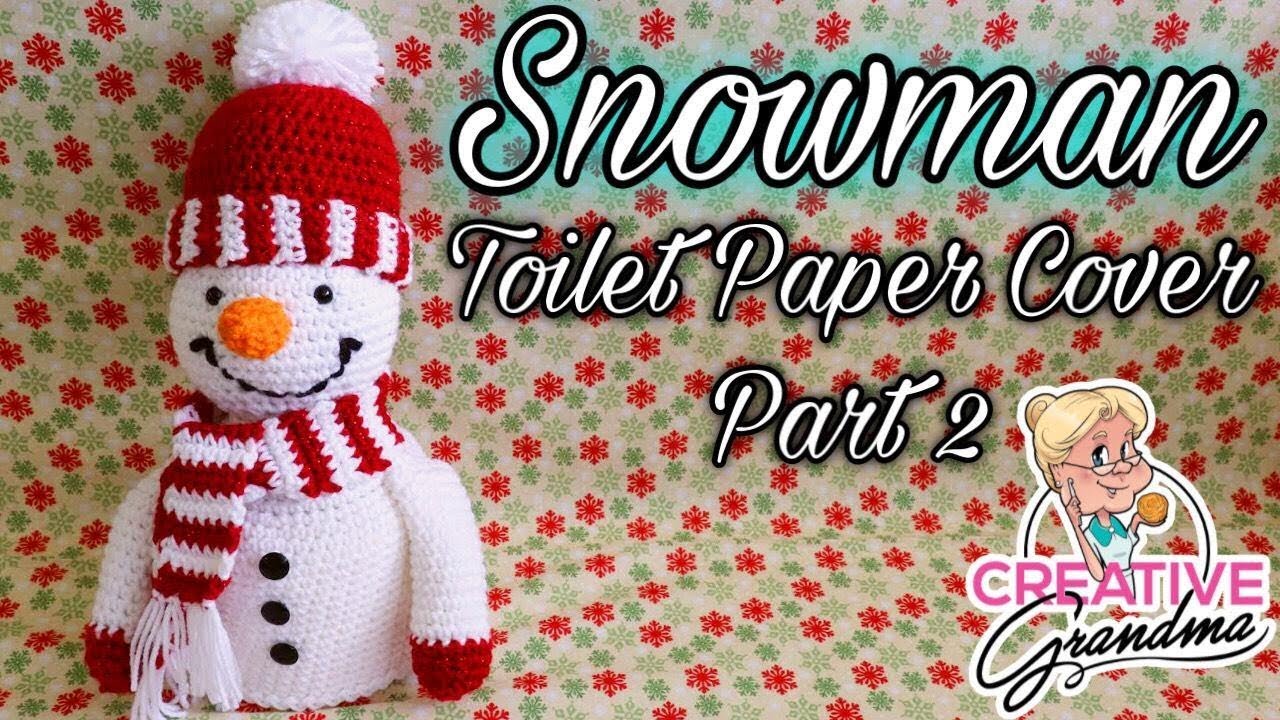 Snowman Toilet Paper Cover - Crochet Tutorial PART 2
