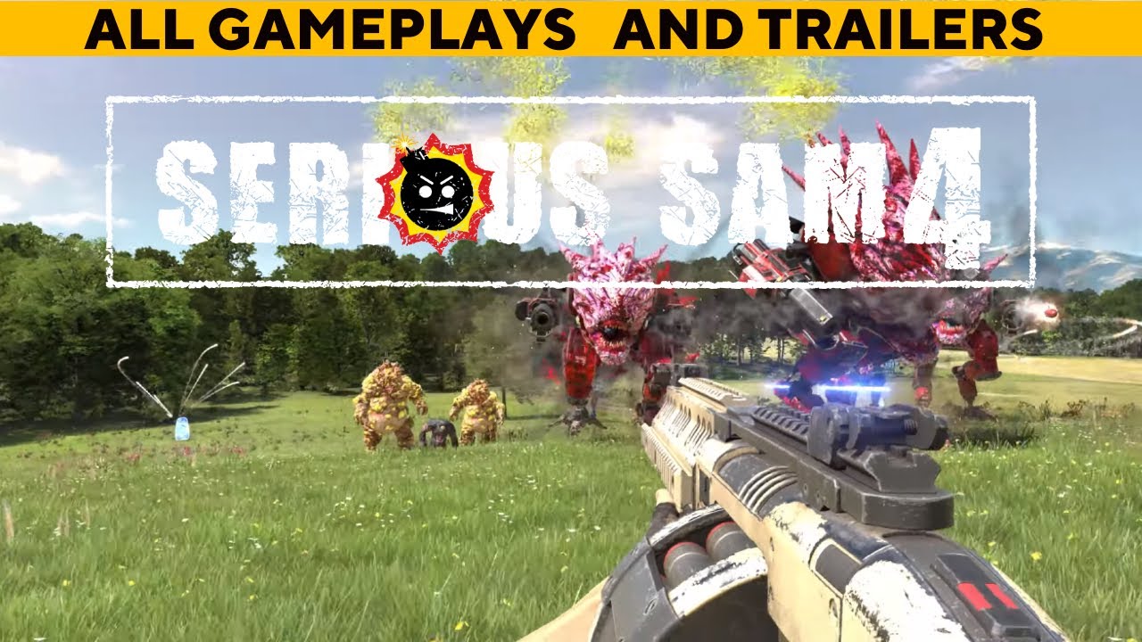 ALL GAMEPLAYS AND TRAILERS SERIOUS SAM 4