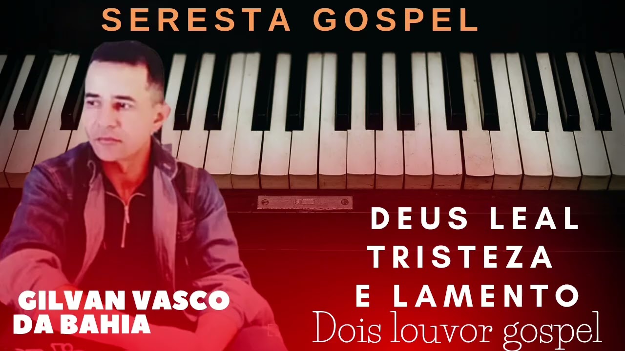 Seresta gospel Deus Leal tristeza e lamento
