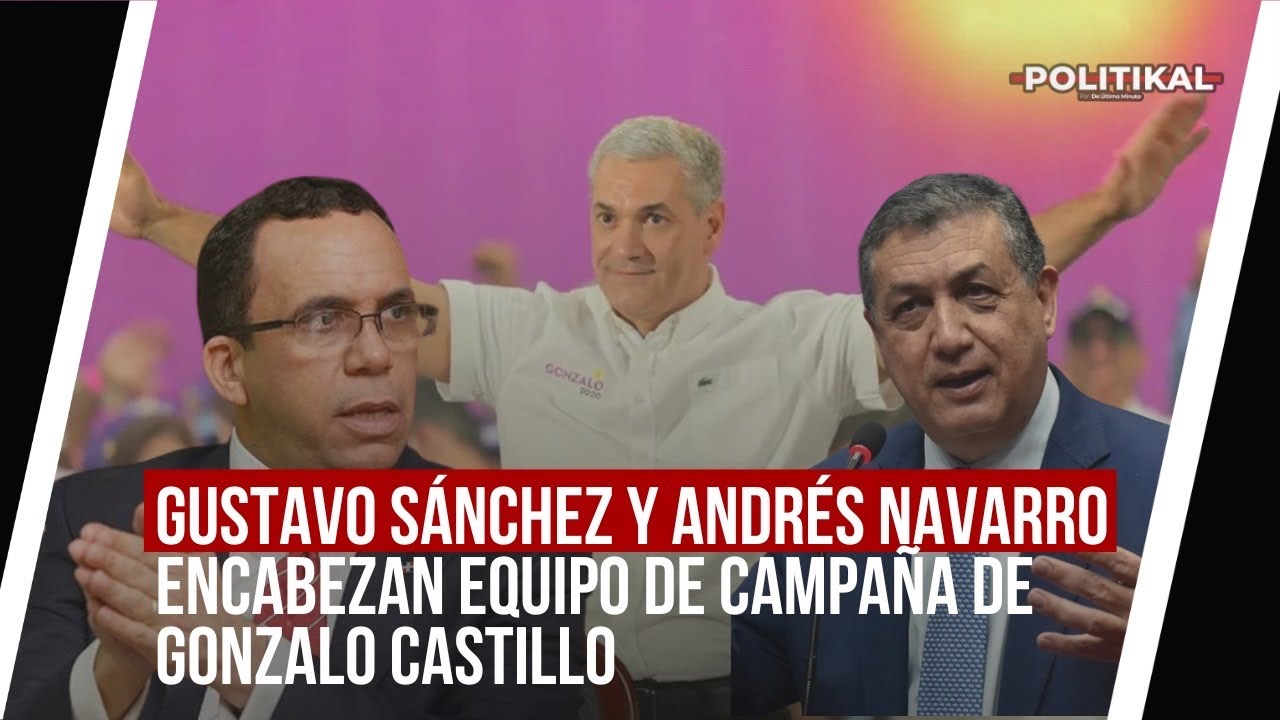 GUSTAVO SÁNCHEZ Y ANDRÉS NAVARRO ENCABEZAN EQUIPO DE CAMPAÑA DE GONZALO CASTILLO