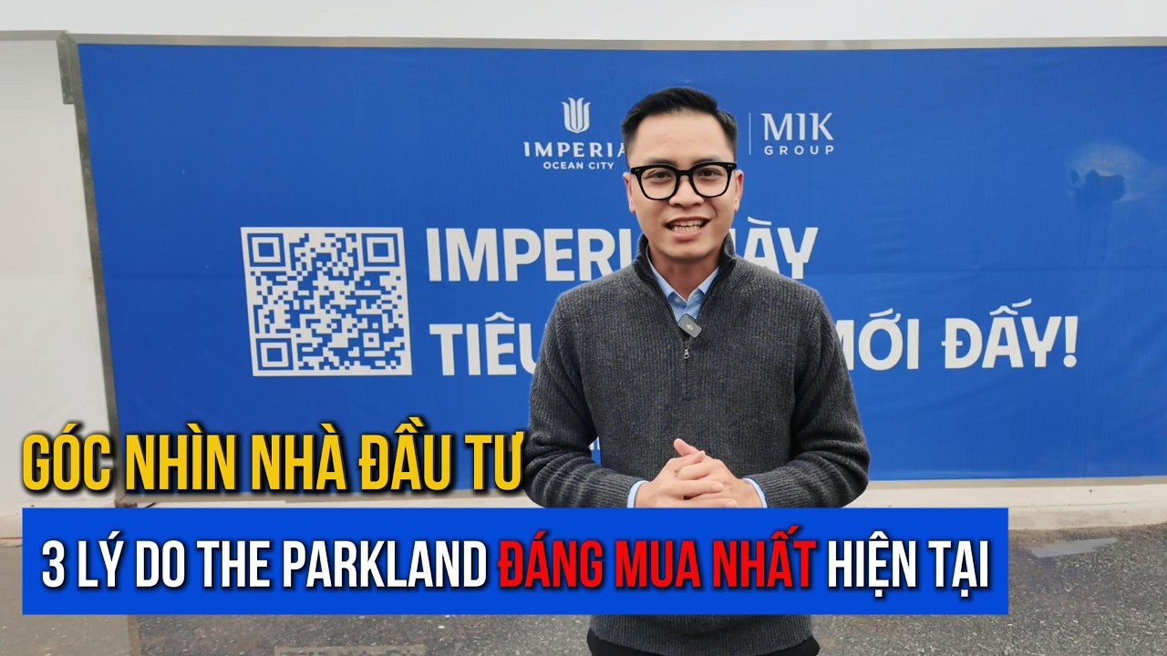 3 Lý do khiến tôi tin The Parkland là dự án đáng đầu tư nhất Ocean City hiện tại | Nghĩa Vinhomes