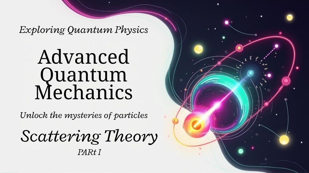 Scattering Theory | Part 1 | Advanced Quantum Mechanics