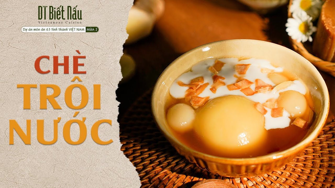 Bí quyết nấu CHÈ TRÔI NƯỚC dẻo mềm, thanh vị l DT Biết Nấu
