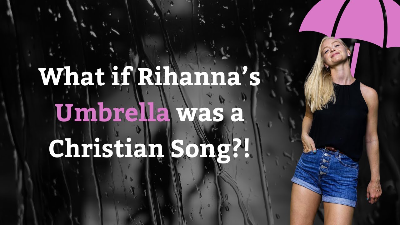 What if Umbrella by Rihanna was a Christian Song?!