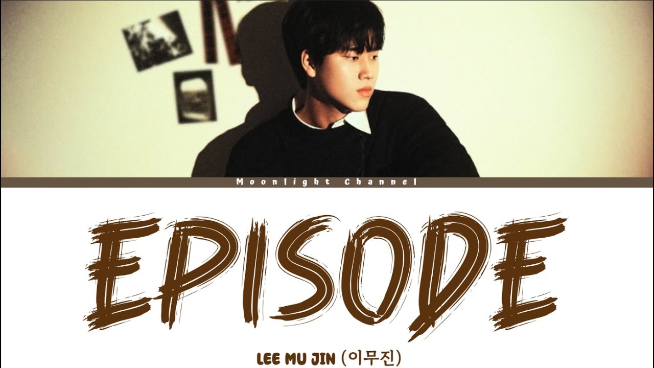 LEE MU JIN(이무진) _ Episode(에피소드)  [Han|Rom|Indo] Lirik Terjemahan