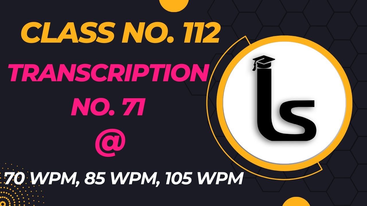 English Shorthand Dictation| Transcription No. 71 | Kailash Chandra| Class 112 |Likho Steno Academy|