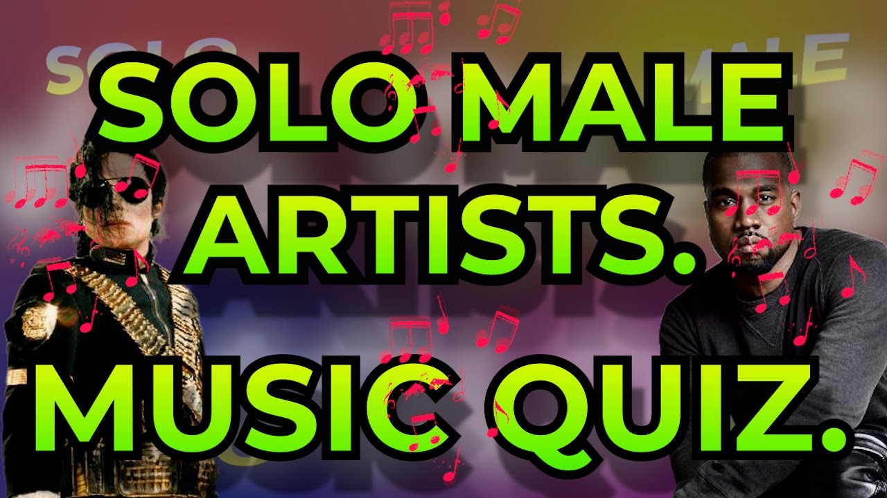 SOLO MALE ARTISTS Music Quiz. Challenge your Music Knowledge. Name the song from 10 second intro.