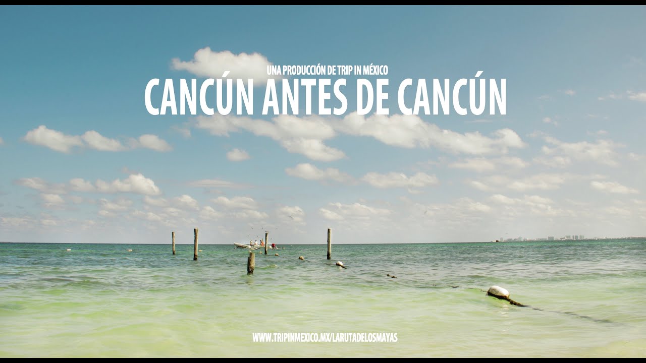 Cancun antes de Cancún | Serie documental LaRutaDeLosMayas |