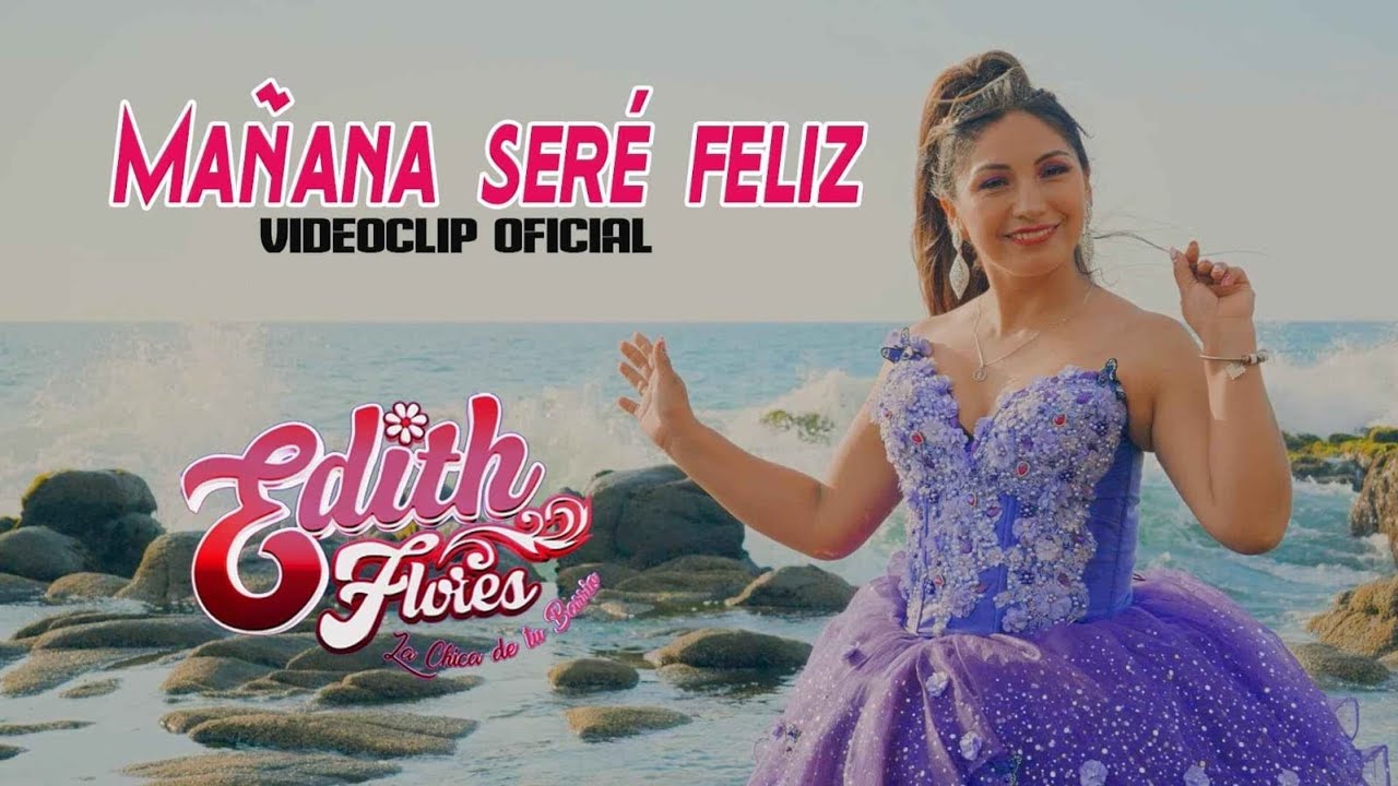 Edith Flores - Mañana seré feliz - Videoclip Oficial 2024