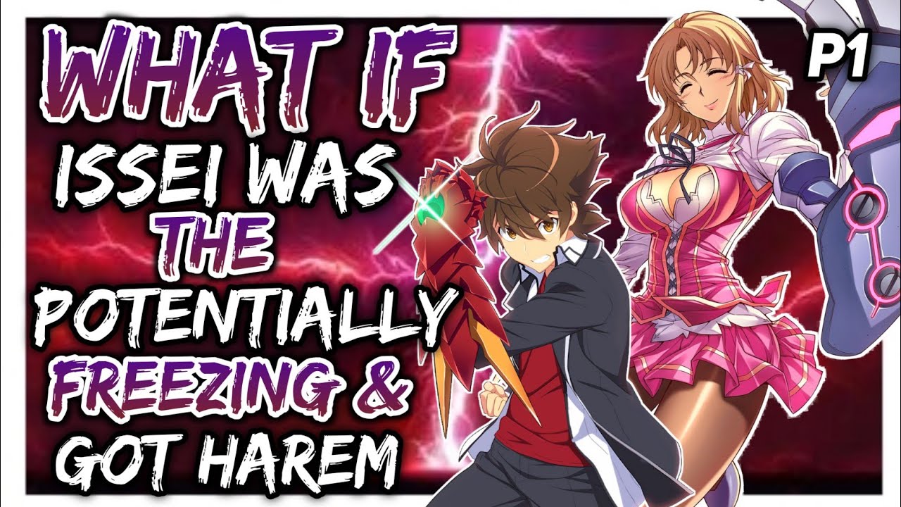 What if Issei was the Potentially Freezing and Got Harem? (DxD&Freezing) |Part 1|