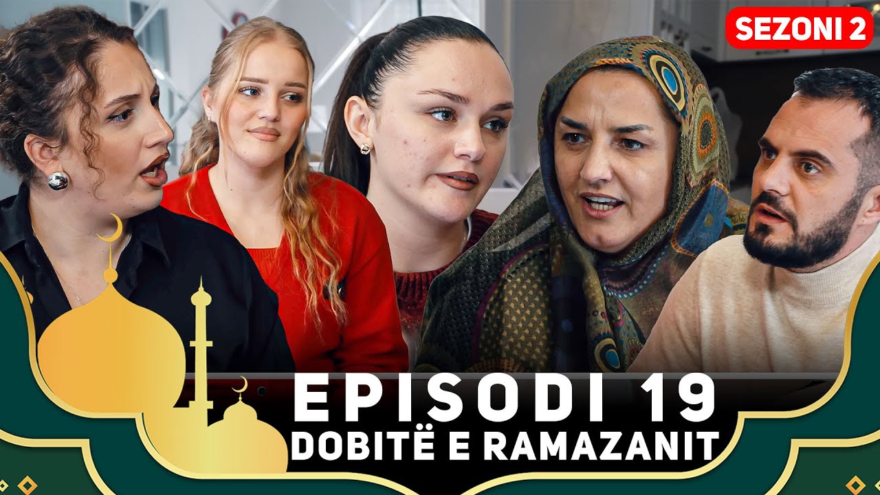Dobitë e Ramazanit - Episodi 19 | SJELLJA E VJEHRRËS