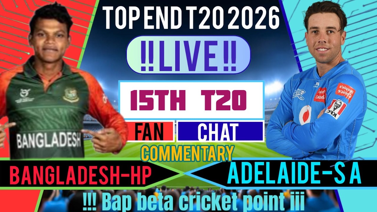 Adelaide Strikers Academy vs Bangladesh HP Live Watch |BAN-HP VS ACA | Top End T20 Series 15th Match