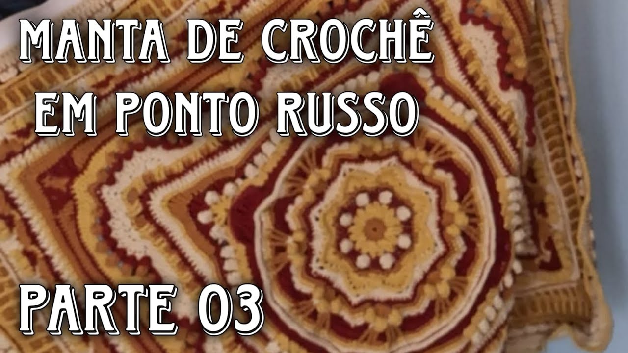 MANTA EM PONTO RUSSO | CROCHÊ | PARTE 03 | TUTORIAL LUCHOSKI
