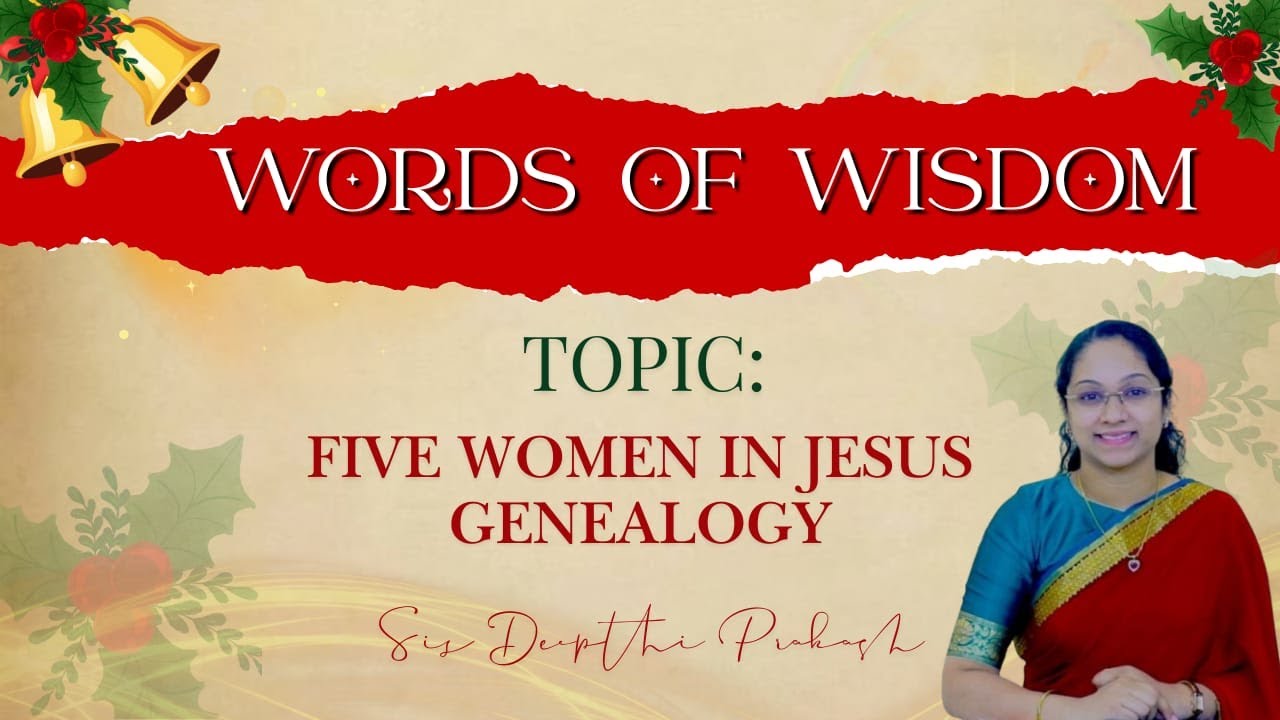 Words of Wisdom |The Five Women In Jesus Genealogy  | 10 December 2025