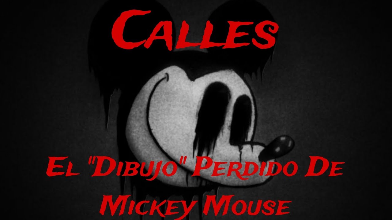 Creepypasta - Calles: El Dibujo Perdido De Mickey Mouse