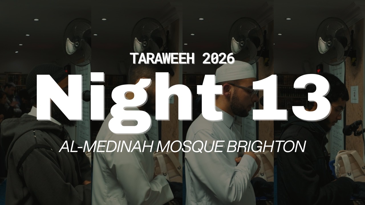 Night 13 Taraweeh 2026 (Surah An-Nahl v51 - Surah Al-Kahf v16) | Al-Medinah Mosque Brighton