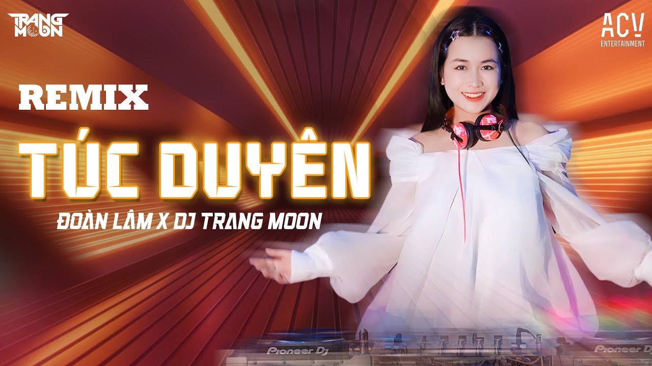 Túc Duyên Remix | Đoàn Lâm x DJ Trang Moon | Em Không Phấn Không Son Cũng Không Ngọc Ngà Remix