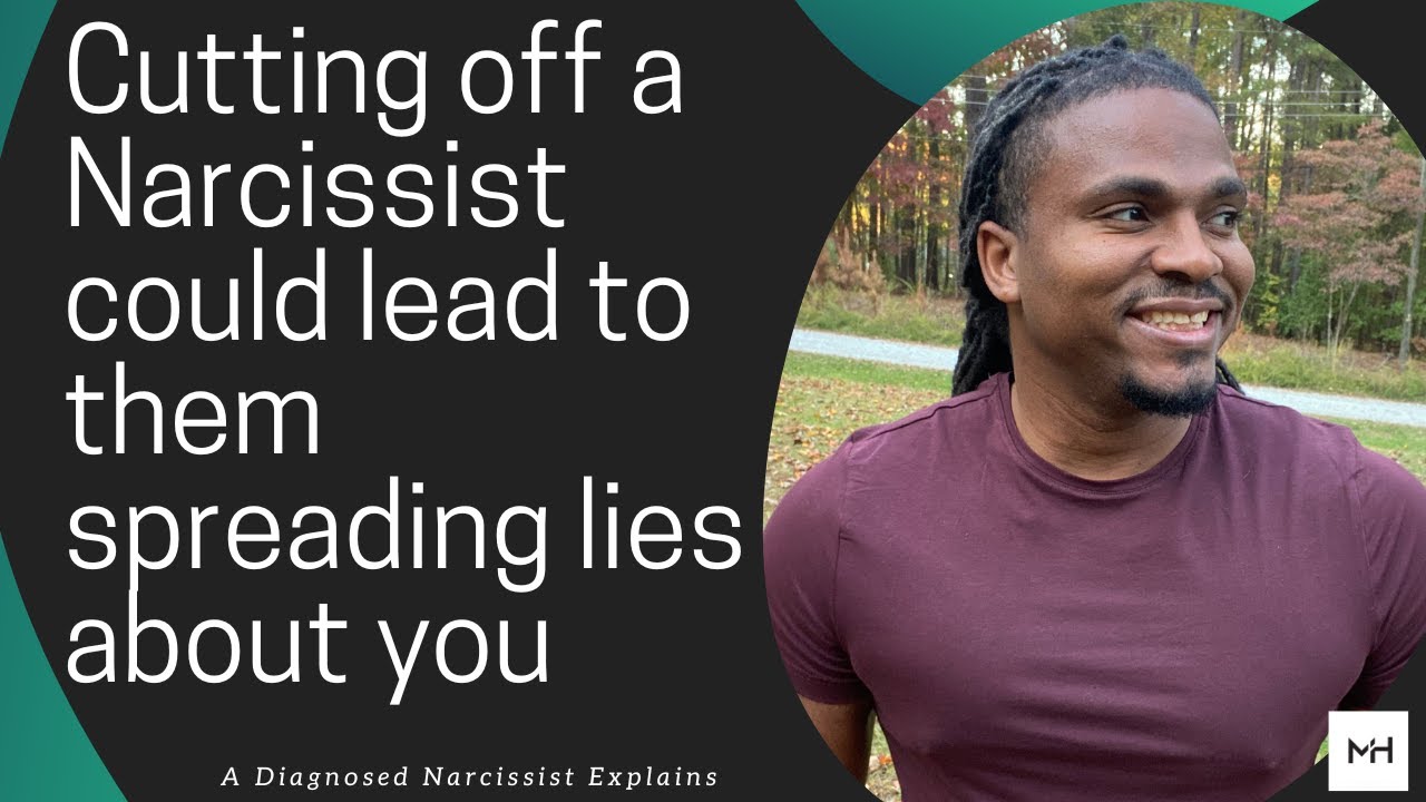 When you cut off a narcissist they could start spreading lies about you
