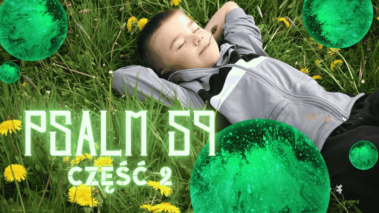 Psalm 59 (śpiewany)– Modlitwa w czasie ucisku „Mocy moja, Ciebie trzymać się będę”