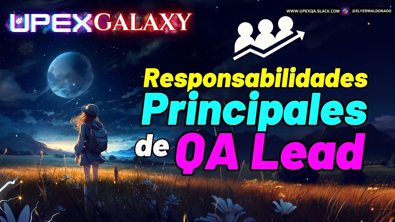 🔷Q1: &iquest;Cu&aacute;les son las Responsabilidades de un L&iacute;der QA?🧪 (No es f&aacute;cil) | UPEX Galaxy