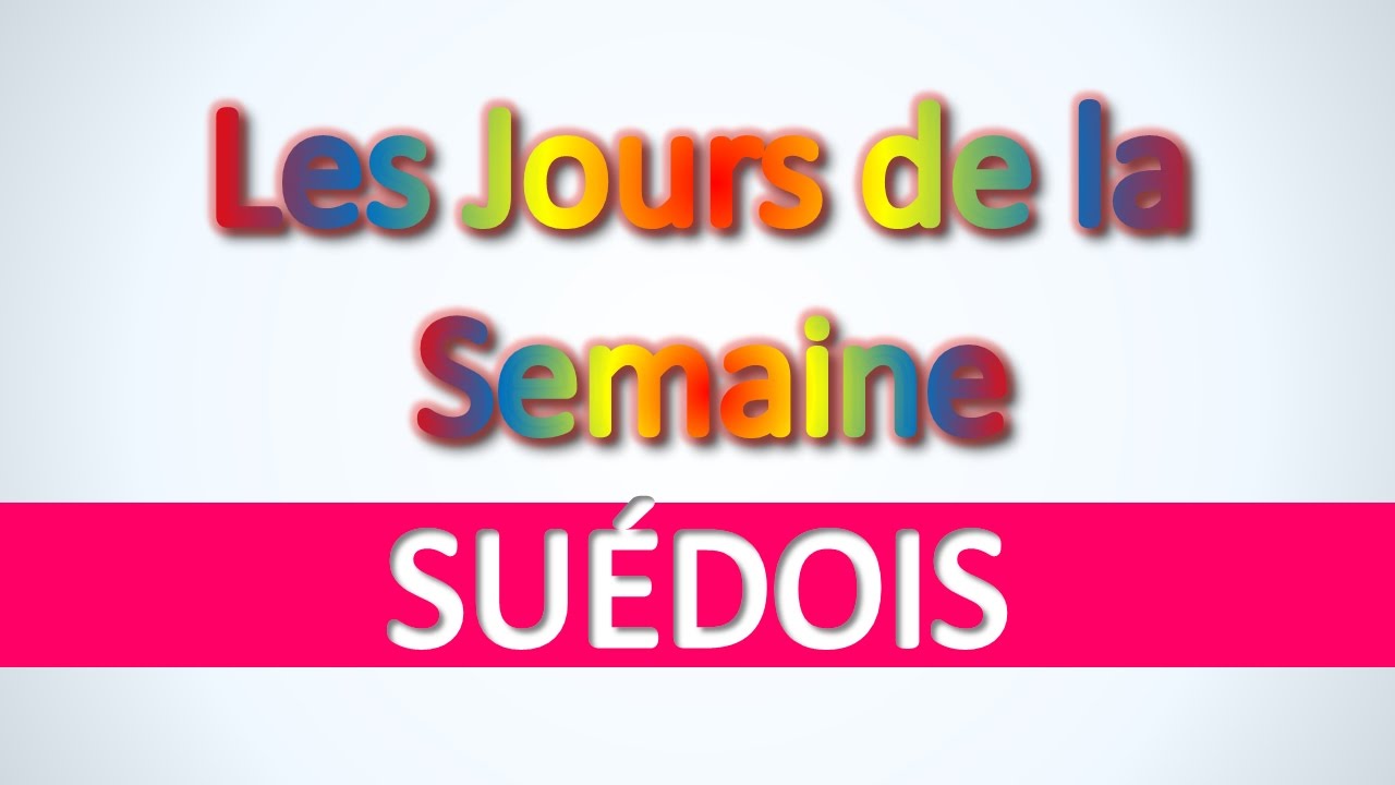 Su&eacute;dois | Les Jours de la Semaine - Apprendre vocabulaire su&eacute;dois pour d&eacute;butants