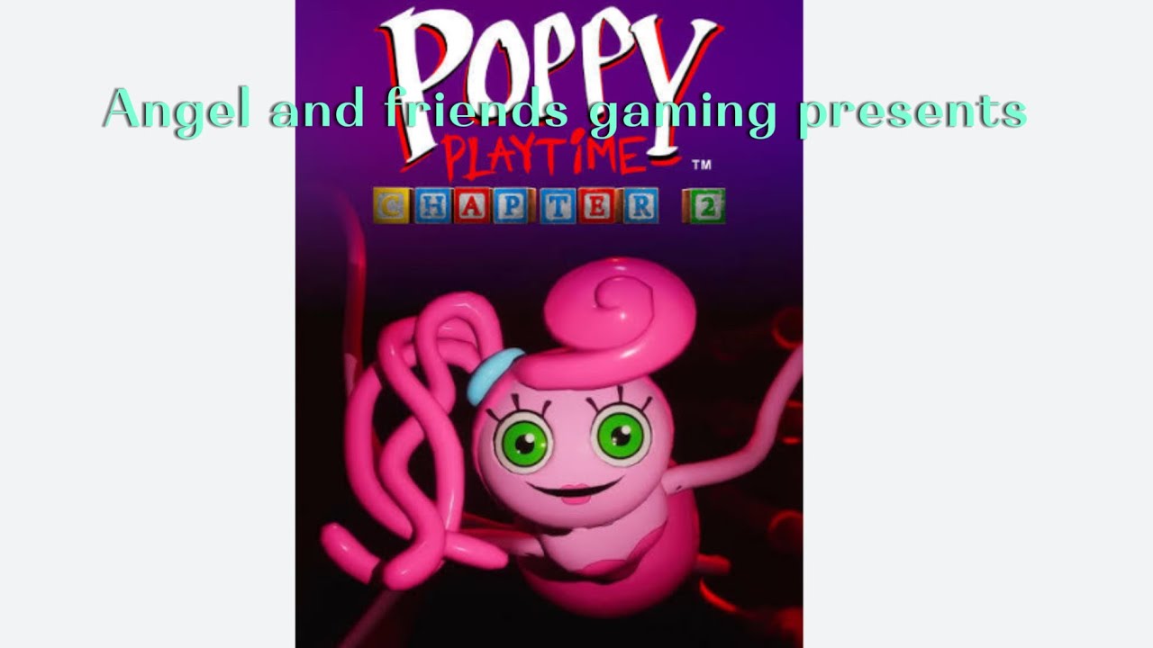 Angel and friends gaming: Poppy playtime chapter 2 pt 1