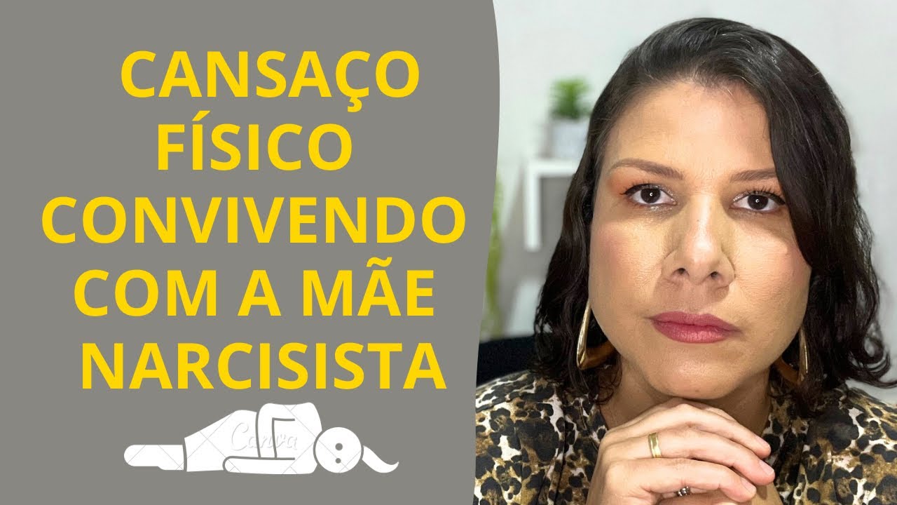 😖O CANSAÇO FÍSICO CONVIVENDO COM A MÃE NARCISISTA