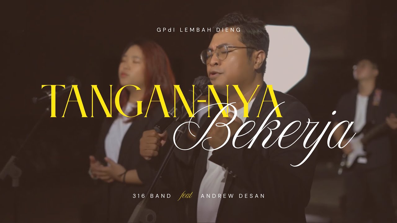 TANGANNYA BEKERJA - 316 feat Andrew Desan [GPdI Lembah Dieng]
