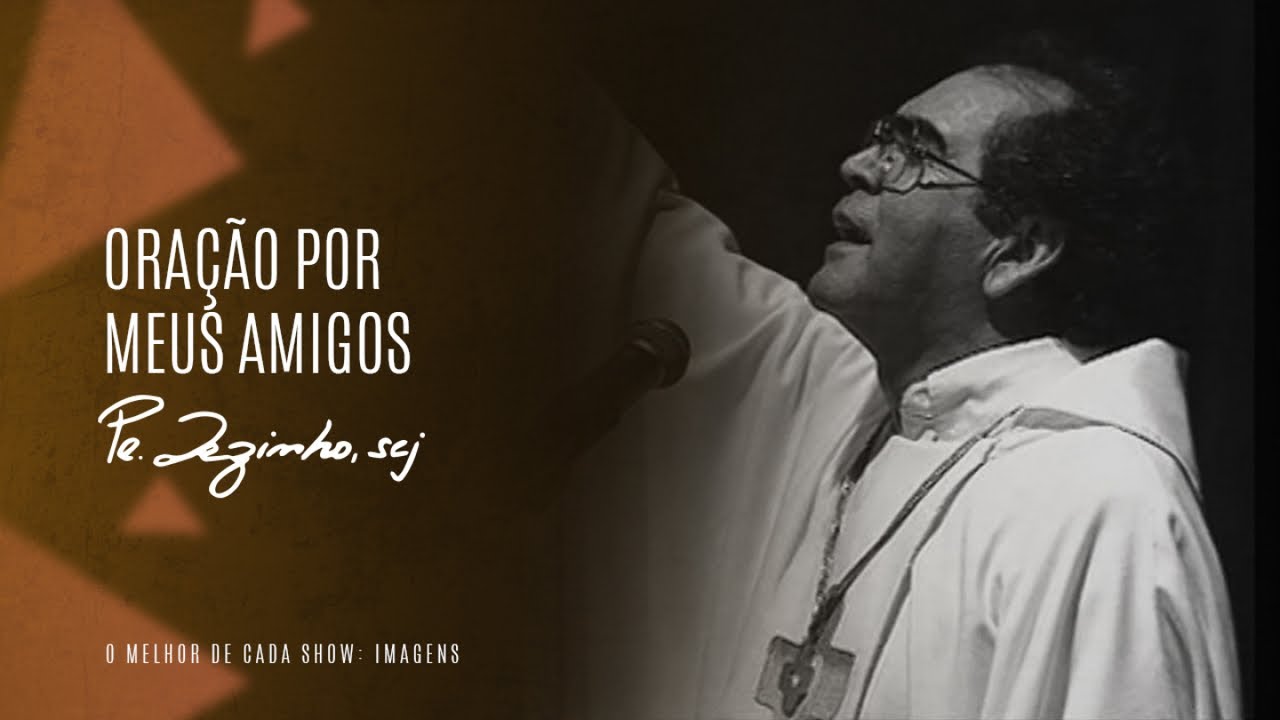 Padre Zezinho, scj - Oração por meus amigos - (Show Imagens)