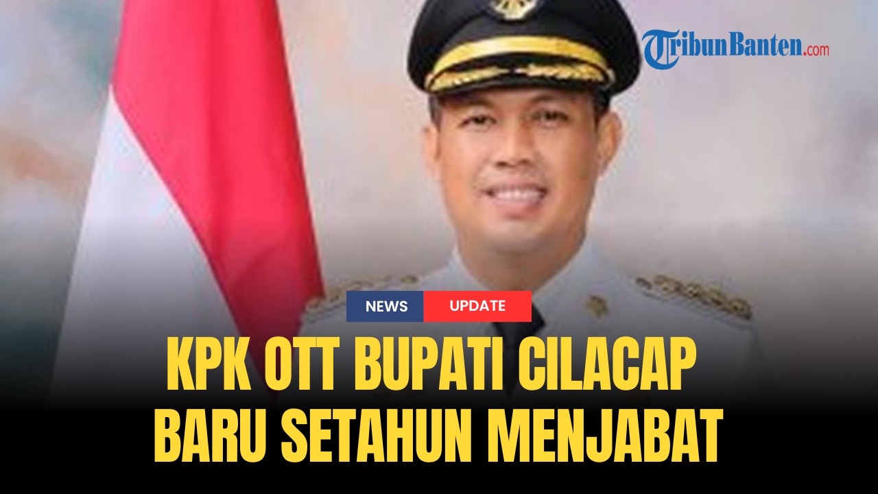 🔴 OTT KPK di Jateng, Bupati Cilacap Jadi Tersangka Baru Dilantik Setahun