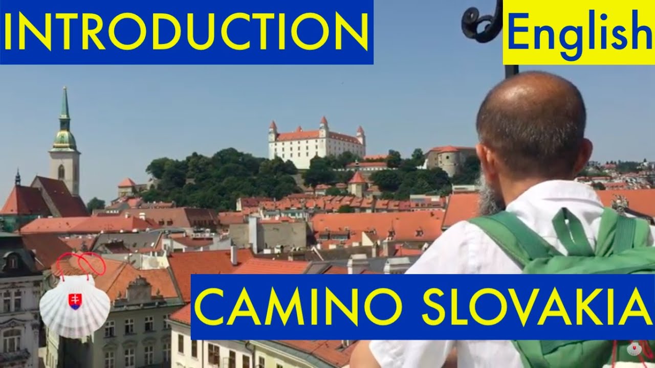 THE WAY OF SAINT JAMES IN SLOVAKIA INTRODUCTION. How to plan your Camino from Slovakia to Compostela