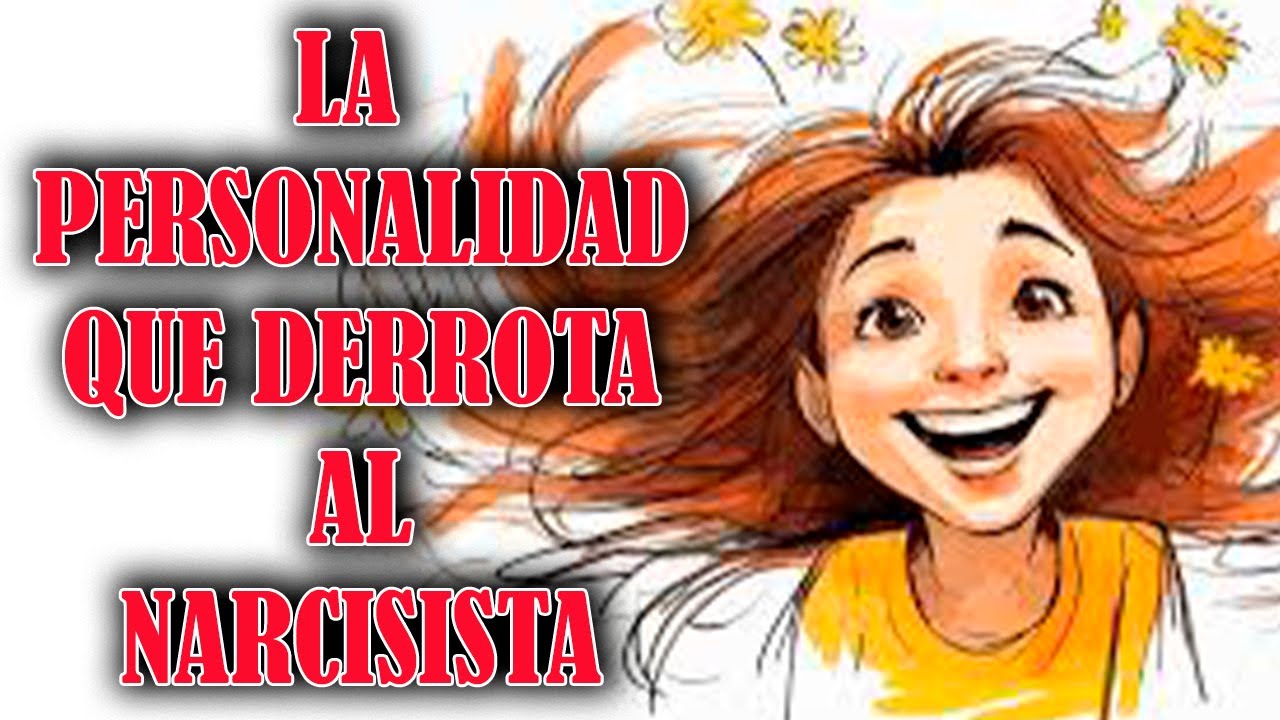 ESTA ES LA PERSONALIDAD QUE DERROTA AL NARCISISTA