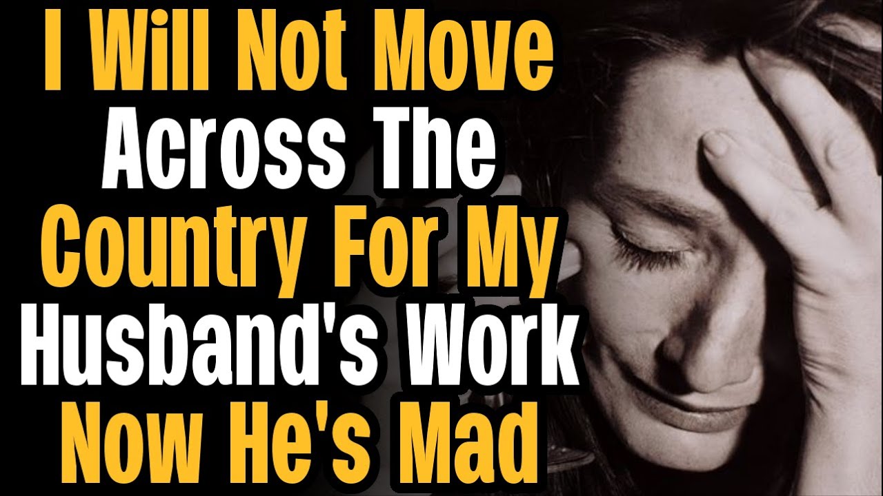 r/AmiTheA**Hole For Refusing To Move With My Husband?