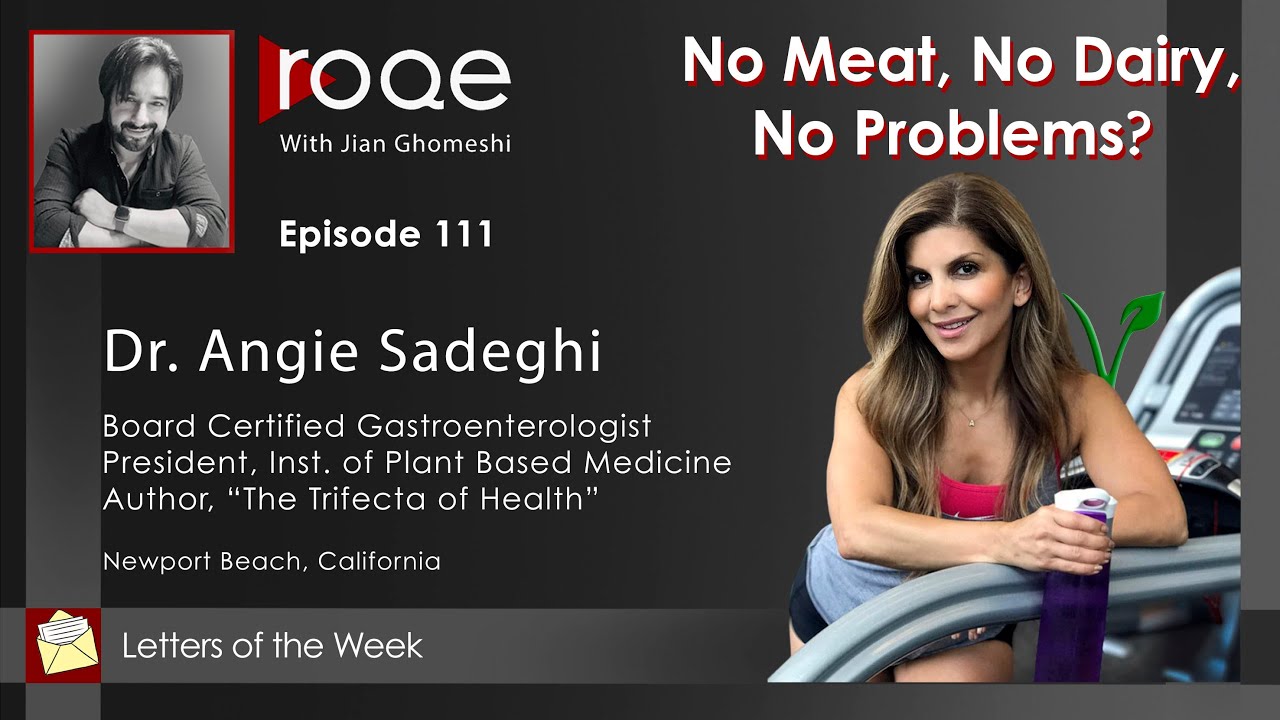 Roqe - Ep #111 - No Meat, No Dairy, No Problems? - Dr. Angie Sadeghi