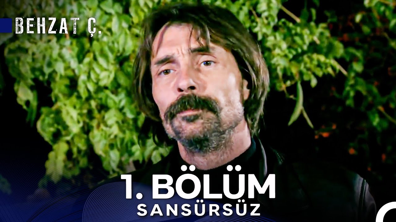 Behzat Ç. 1. Bölüm - Uzun Versiyon (SANSÜRSÜZ)